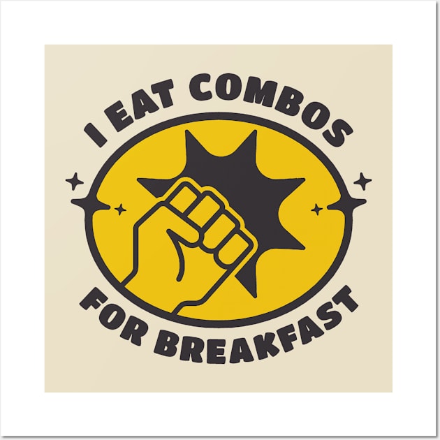 Fighting Game Player - I Eat Combos For Breakfast Wall Art by Issho Ni